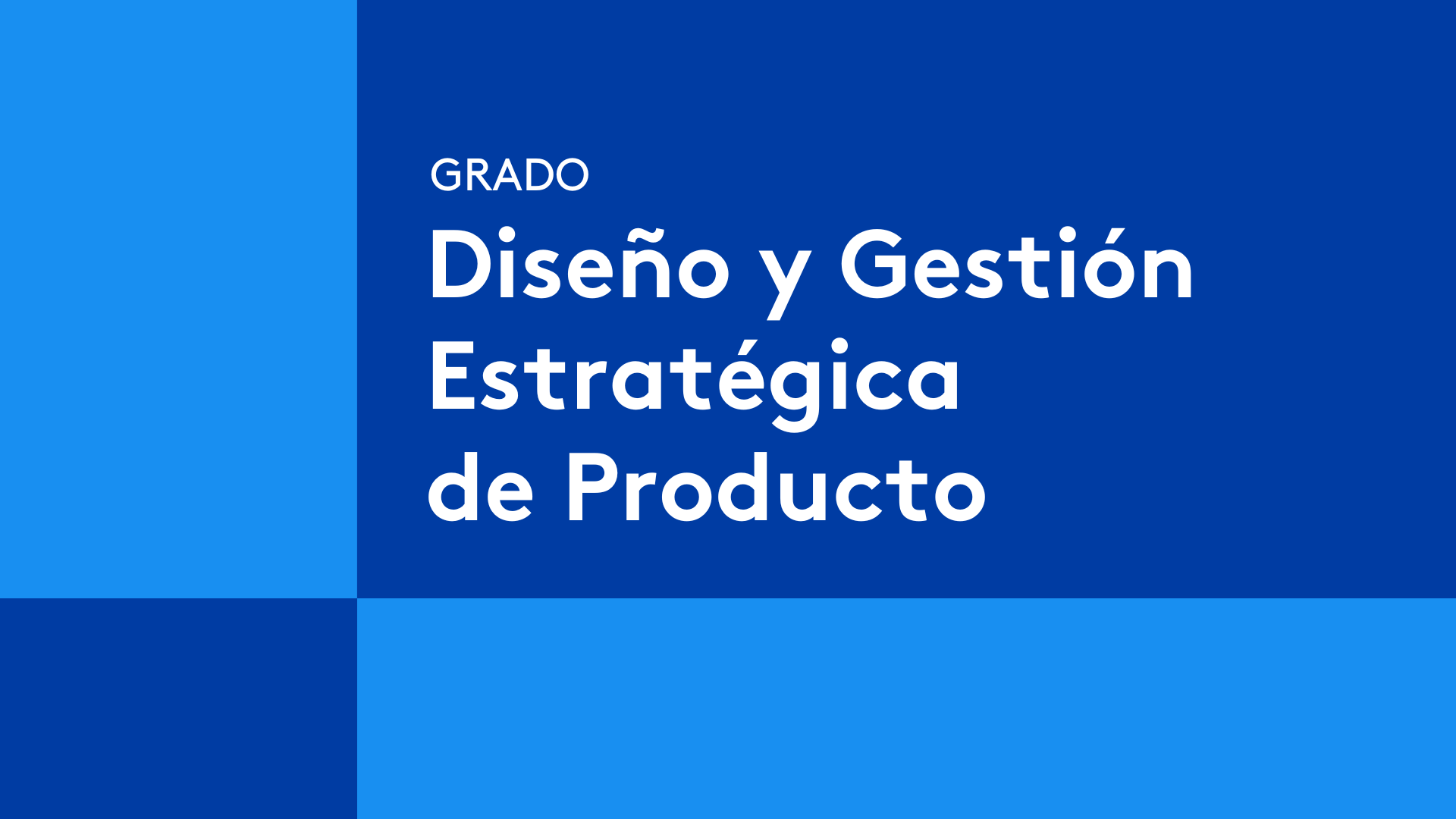 Grado en Diseño y Gestión Estratégica de Producto