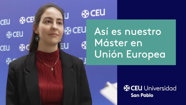 Vídeo Testimonio del Máster de la Unión Europea en la Universidad CEU San Pablo
